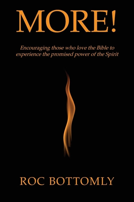 More!: Encouraging those who love the Bible to experience the promised power of the Spirit by Bottomly, Roc