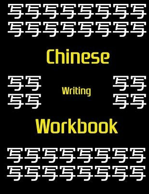 Chinese Writing Workbook: Chinese Writing and Calligraphy Paper Notebook for Study. Tian Zi Ge Paper. Mandarin - Pinyin Chinese Writing Paper by Huan Yue Ting