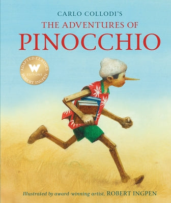The Adventures of Pinocchio (Abridged Edition): A Robert Ingpen Illustrated Classic by Collodi, Carlo