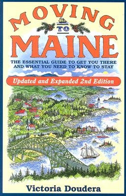 Moving to Maine: The Essential Guide to Get You There and What You Need to Know to Stay, 2nd Edition by Doudera, Victoria