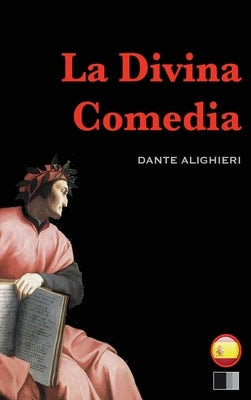 La Divina Comedia: el infierno, el purgatorio y el paraíso by Alighieri, Dante