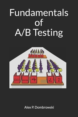 Fundamentals of A/B Testing by Dombrowski, Alex Philip