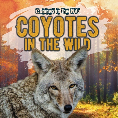 Coyotes in the Wild by Humphrey, Natalie