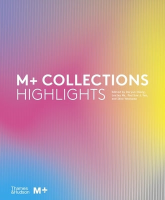 M+ Collections: Highlights by Chong, Doryun