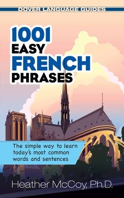 1001 Easy French Phrases by McCoy, Heather