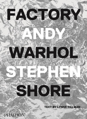 Factory, Andy Warhol by Shore, Stephen