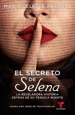 El Secreto de Selena (Selena's Secret): La Reveladora Historia Detrás de Su Trágica Muerte by Arrar&#225;s, Mar&#237;a Celeste