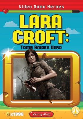 Lara Croft: Tomb Raider Hero by Abdo, Kenny