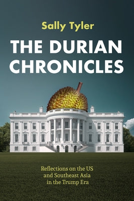 The Durian Chronicles by Tyler, Sally