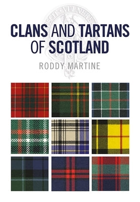 Clans and Tartans of Scotland by Martine, Roddy