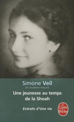 Une Vie, Une Jeunesse Au Temps de la Shoah by Veil, Simone