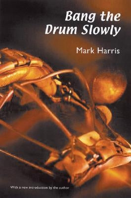 Bang the Drum Slowly by Harris, Mark