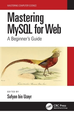 Mastering MySQL for Web: A Beginner's Guide by Bin Uzayr, Sufyan