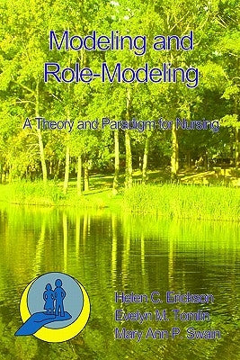 Modeling and Role-Modeling: A Theory and Paradigm for Nurses by Swain, Mary Ann
