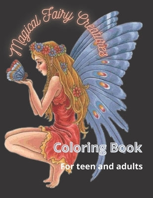 Magical Fairy Creatures: Coloring book for adults and teens by Tahir, Malya