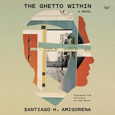 The Ghetto Within by Amigorena, Santiago H.