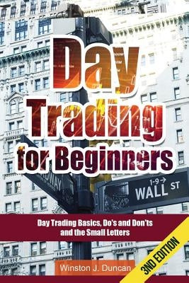 Day Trading: Day Trading for Beginners - Options Trading and Stock Trading Explained: Day Trading Basics and Day Trading Strategies by Duncan, Winston J.