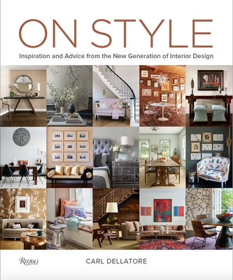On Style: Inspiration and Advice from the New Generation of Interior Design by Dellatore, Carl