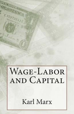 Wage-Labor and Capital by Marx, Karl