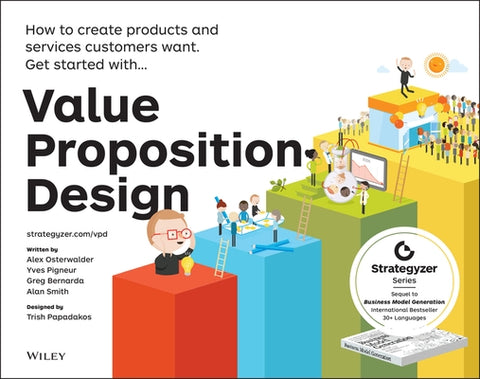 Value Proposition Design: How to Create Products and Services Customers Want by Osterwalder, Alexander