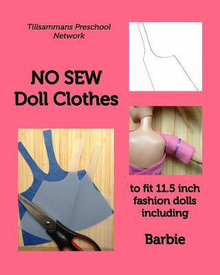 NO SEW Doll Clothes: to fit 11.5 inch fashion dolls including Barbie by Network, Tillsammans Preschool