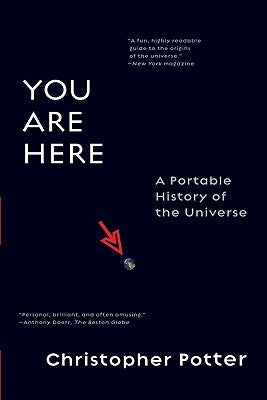 You Are Here: A Portable History of the Universe by Potter, Christopher