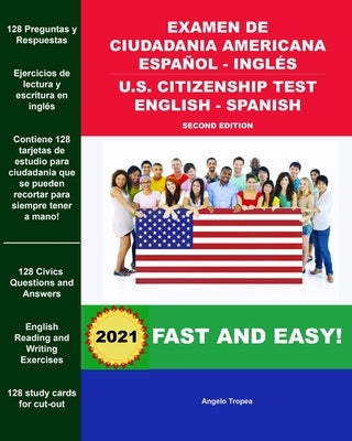 Examen de Ciudadania Americana Español - Inglés U.S. Citizenship Test English - Spanish Second Edition: Everything You Need to Prepare For Success! by Tropea, Angelo