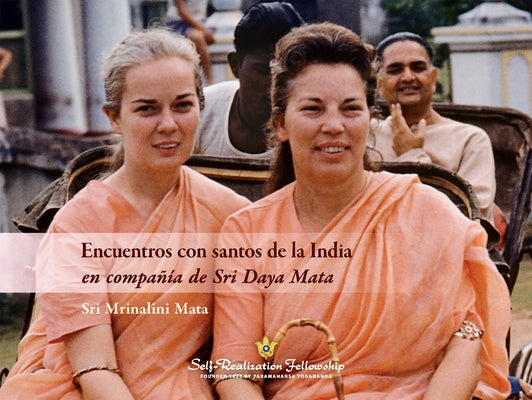 Encuentros Con Santos de la India: En Compañia de Sri Daya Mata by Mata, Sri Mrinalini