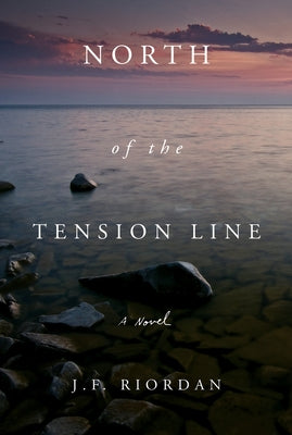 North of the Tension Line: Volume 1 by Riordan, J. F.