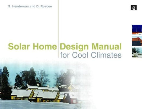 Solar Home Design Manual for Cool Climates by Henderson, Shawna