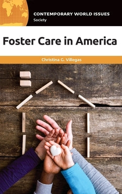 Foster Care in America: A Reference Handbook by Villegas, Christina G.