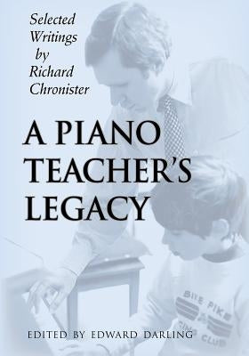 A Piano Teacher's Legacy by Darling, Edward