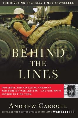 Behind the Lines: Powerful and Revealing American and Foreign War Letters--And One Man's Search to Find Them by Carroll, Andrew