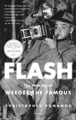 Flash: The Making of Weegee the Famous by Bonanos, Christopher