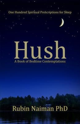 Hush: A Book of Bedtime Contemplations by Naiman Phd, Rubin