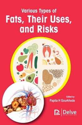 Various Types of Fats, Their Uses, and Risks by H. Gourkhede, Papita
