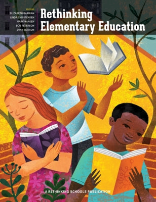 Rethinking Elementary Education: Teaching for Racial and Cultural Justice by Christensen, Linda