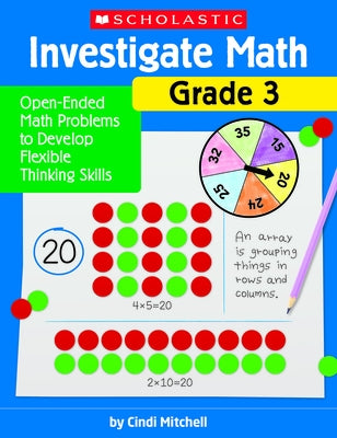 Investigate Math: Grade 3: Open-Ended Math Problems to Develop Flexible Thinking Skills by Mitchell, Cindi