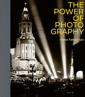 The Power of Photography by Fetterman, Peter