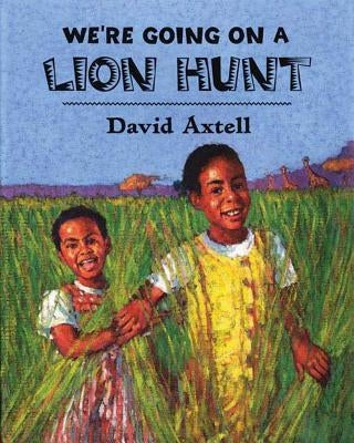 We're Going on a Lion Hunt by Axtell, David