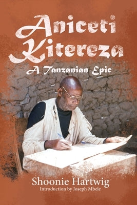 Aniceti Kitereza: A Tanzanian Epic by Hartwig, Shoonie