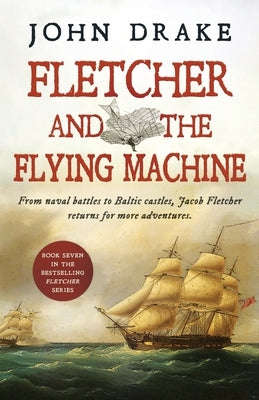 Fletcher and the Flying Machine by Drake, John