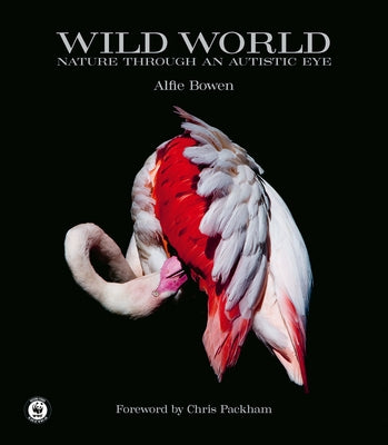 Wild World: Nature Through an Autistic Eye by Bowen, Alfie