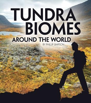 Tundra Biomes Around the World by Simpson, Phillip