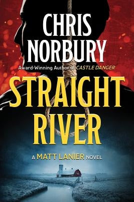 STRAIGHT RIVER (Matt Lanier, #1) by Norbury, Chris