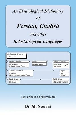 An Etymological Dictionary of Persian, English and Other Indo-European Languages by Nourai, Dr Ali