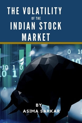 The Volatility of the Indian Stock Market by Sarkar, Asima