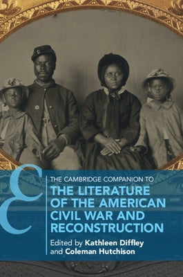 The Cambridge Companion to the Literature of the American Civil War and Reconstruction by Diffley, Kathleen