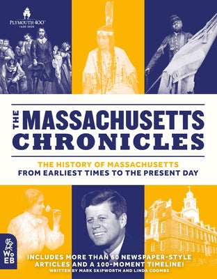 The Massachusetts Chronicles: The History of Massachusetts from Earliest Times to the Present Day by Skipworth, Mark
