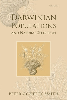 Darwinian Populations and Natural Selection by Godfrey-Smith